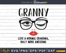 Granny like a normal grandma only more awesome svg face