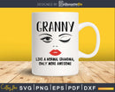 Granny like a normal grandma only more awesome svg png
