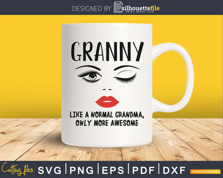 Granny like a normal grandma only more awesome svg png