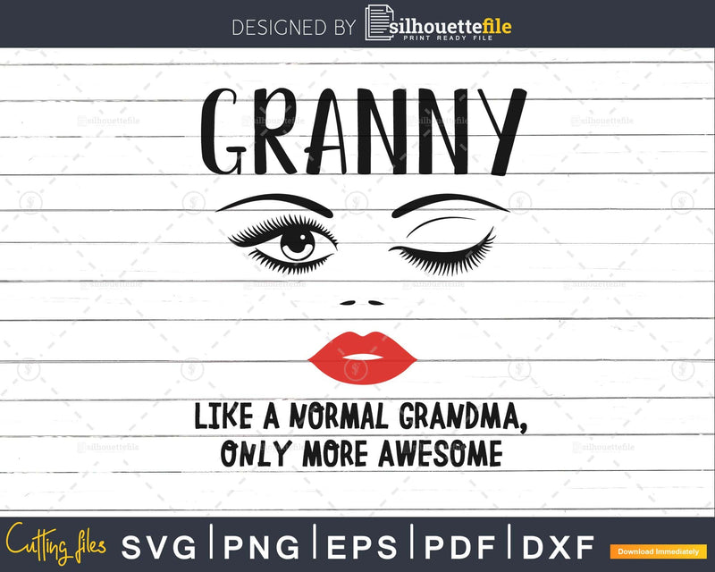 Granny like a normal grandma only more awesome svg png