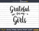 Grateful for my Girls Svg cricut Silhouette Cut Files
