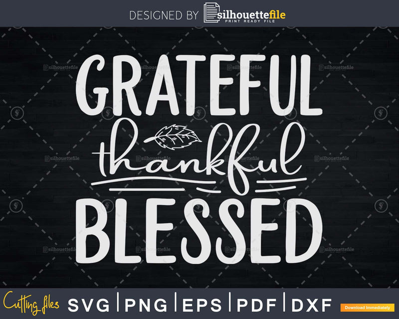 Grateful Thankful Blessed Thanksgiving Svg digital cut files