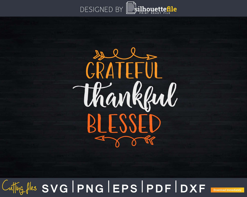Grateful Thankful Blessed Thanksgiving Svg Png Cricut File