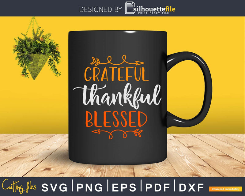 Grateful Thankful Blessed Thanksgiving Svg Png Cricut File