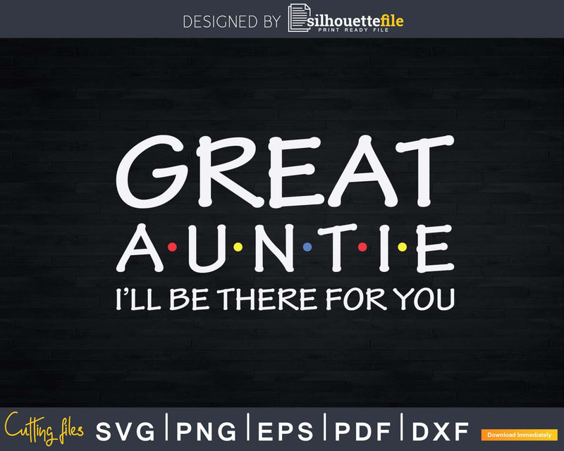 Great Auntie Friends Themed Tv Show Svg Png Eps Instant Cut