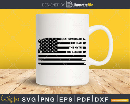 Great Granddad The Man Myth Legend USA Flag Svg Digital