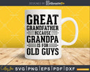 Great Grandfather Because Grandpa is for Old Guys Png Dxf