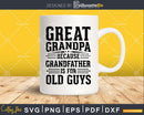 Great Grandpa Because Grandfather is for Old Guys Fathers
