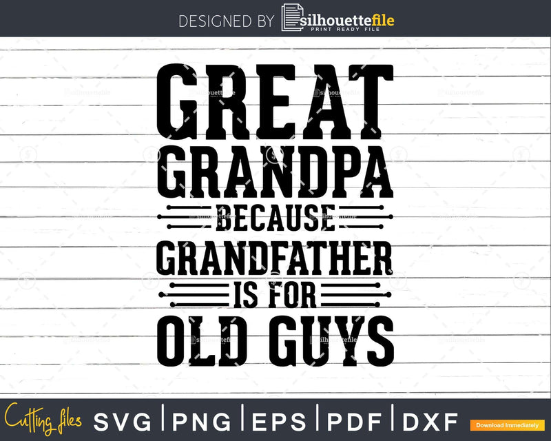Great Grandpa Because Grandfather is for Old Guys Png Dxf