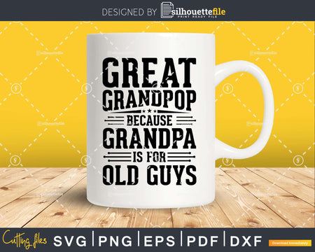 Great Grandpop Because Grandpa is for Old Guys Fathers Day