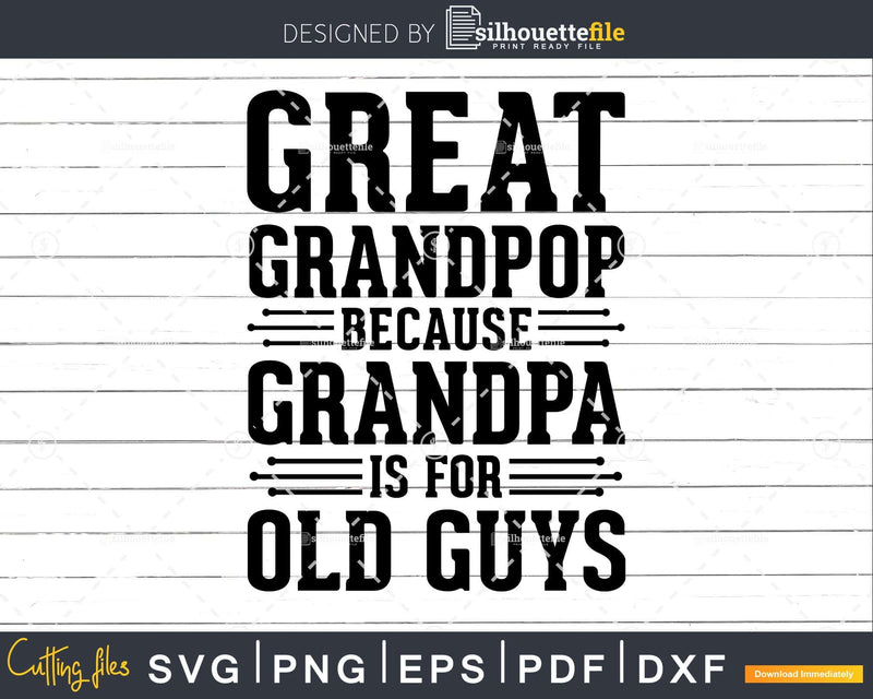 Great Grandpop Because Grandpa is for Old Guys Png Dxf Svg