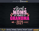 Great Moms Get Promoted To Grandma 2021 Svg Dxf Digital Cut
