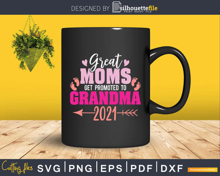 Great Moms Get Promoted To Grandma 2021 Svg Dxf Digital Cut