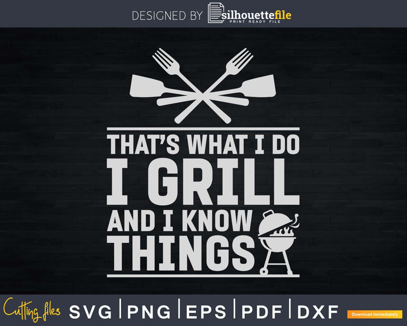 Grill Shirt That’s What I Do And Know Things Svg Designs