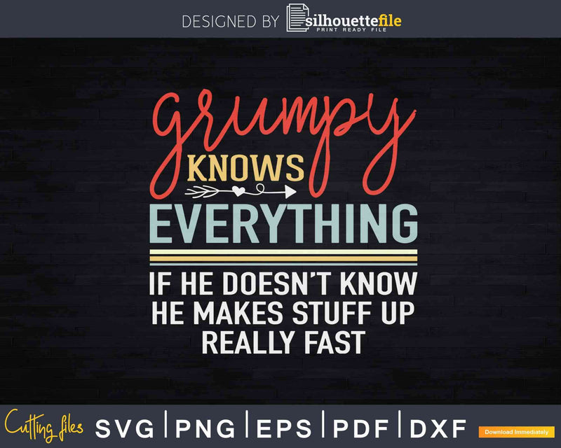 Grumpy Know Everything Funny Grandfather Fathers Day Svg