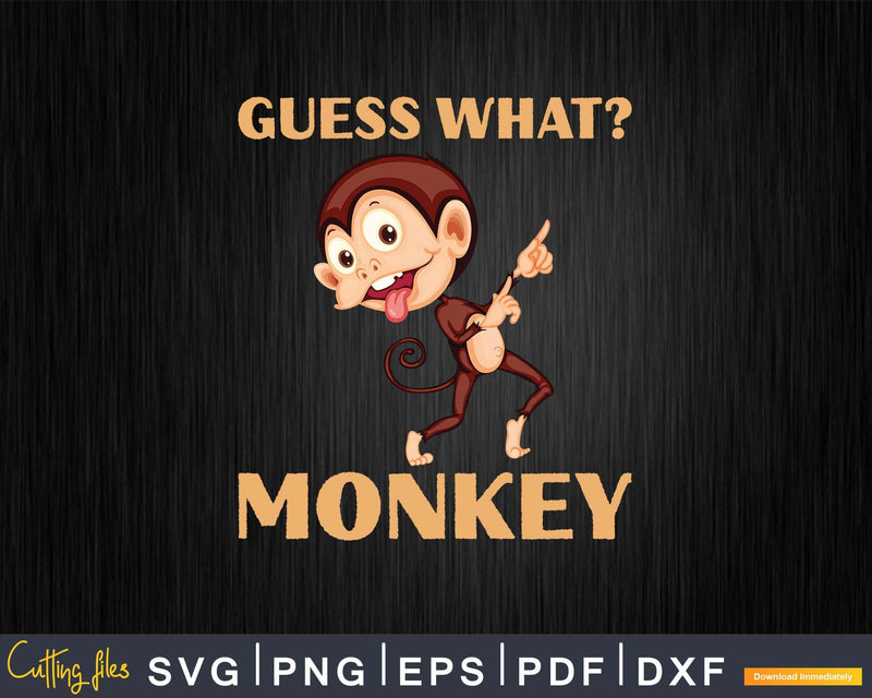 Guess What Monkey Butt Funny Svg Png Digital Cutting Files