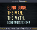 Gung The Man Myth bad influence Svg Png Shirt Design