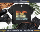 Gung gung The Man Myth Legend Father day Svg Png T-shirt