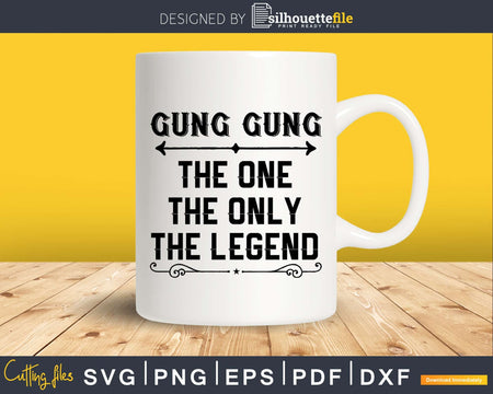 Gung gung The One Only Legend Fathers Day Svg Design Cut