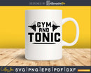 Gym And Tonic Funny Fitness svg printable cut file