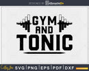 Gym And Tonic Funny Fitness svg printable cut file