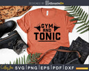 Gym And Tonic Funny Fitness svg printable cut file
