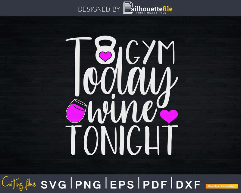 Gym Today Wine Tonight Svg Instant Download Cut Files