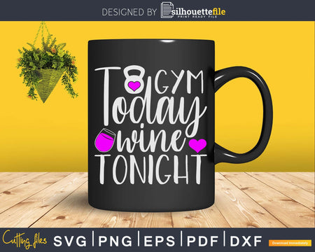 Gym Today Wine Tonight Svg Instant Download Cut Files