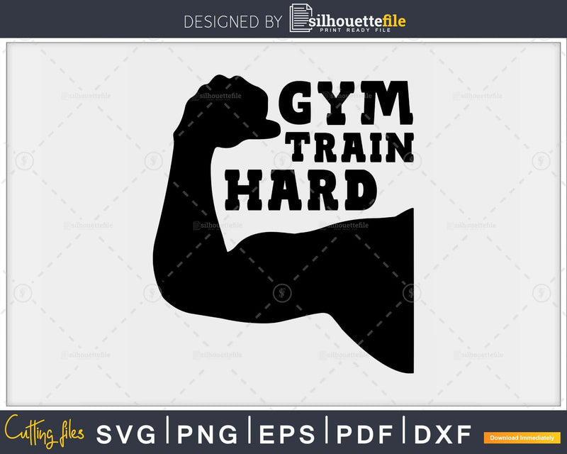 Gym train hard svg design printable cut files