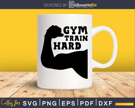 Gym train hard svg design printable cut files