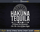 Hakuna Tequila Svg Design Instant Cut Files