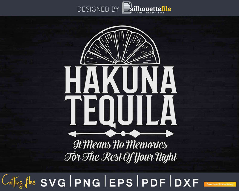 Hakuna Tequila Svg Design Instant Cut Files