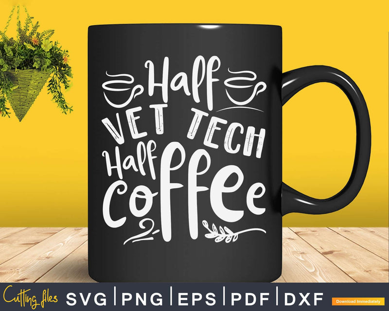 Half Vet Technician Coffee Svg Png Graphic T-shirt Designs