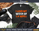 Halloween Couples Costumes I Love My Witch of a Wife svg