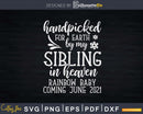 Handpicked For Earth By My Sibling in Heaven Svg Png Cut