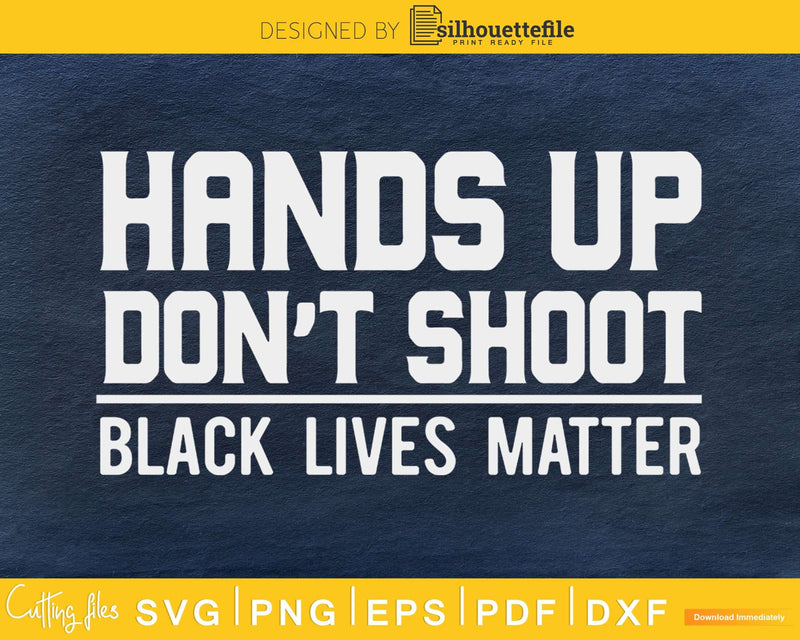 Hands Up Don’t Shoot Black Lives Matter craft svg cut file