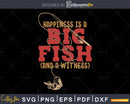 Happiness is a big fish and witness svg design printable