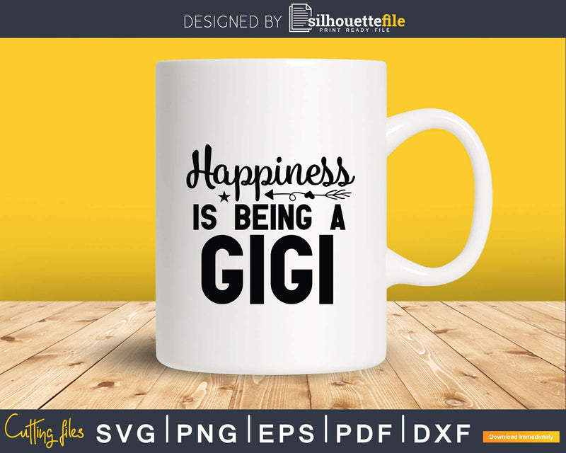 Happiness is Being A Gigi Svg Png Silhouette Files