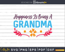 Happiness is Being A Grandma Vintage Flower Svg Dxf Digital