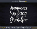 Happiness is Being a Grandpa Svg Instant Cut Files