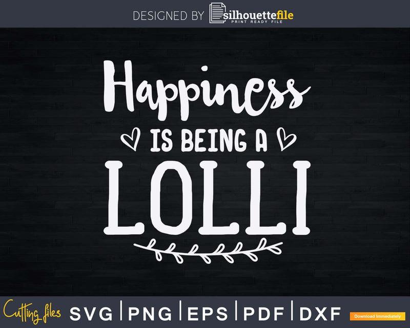 Happiness Is Being a Lolli Cute Grandma Svg Png Printable