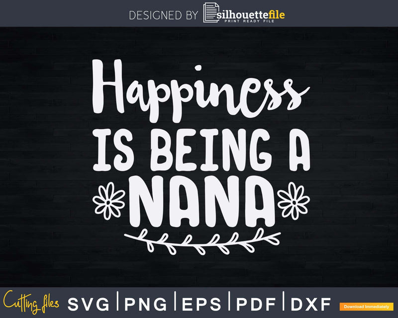 Happiness is Being A Nana Svg Png Printable Design