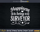 Happiness is Being a Surveyor T-shirt Svg Cut Files