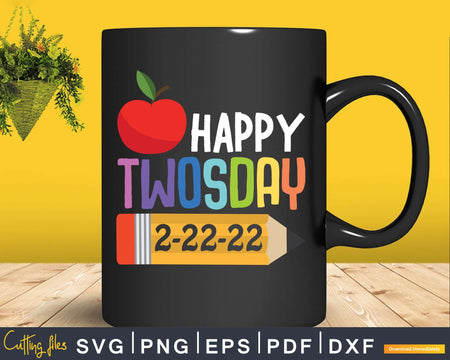 Happy 2-22-22 Twosday Tuesday February 22nd 2022 School Svg