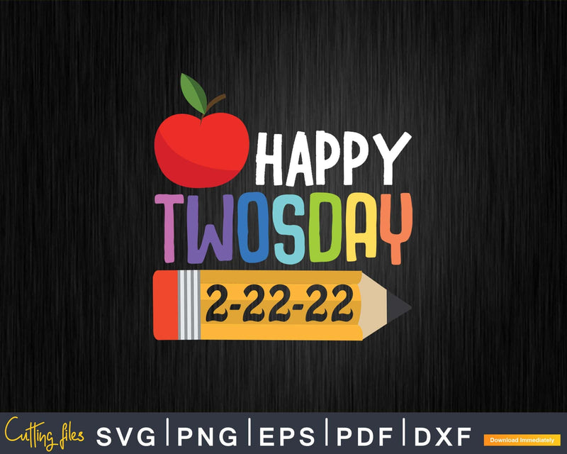 Happy 2-22-22 Twosday Tuesday February 22nd 2022 School Svg