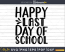 Happy Last Day of School Svg Silhouette Cut Files