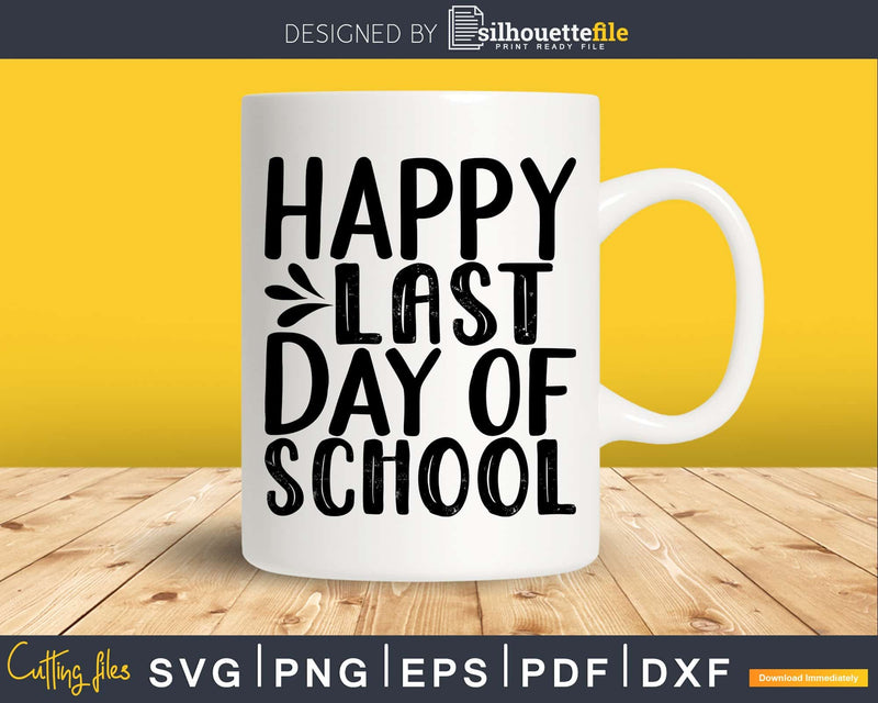 Happy Last Day of School Svg Silhouette Cut Files