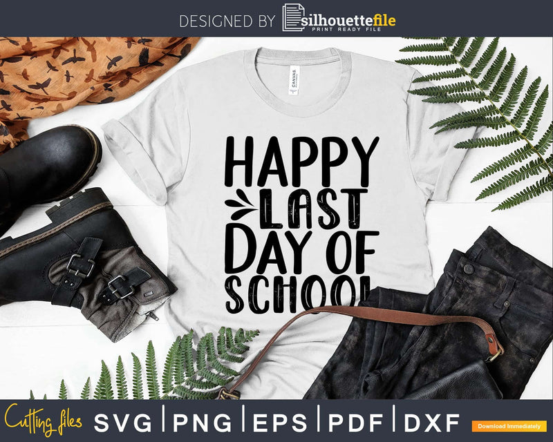 Happy Last Day of School Svg Silhouette Cut Files