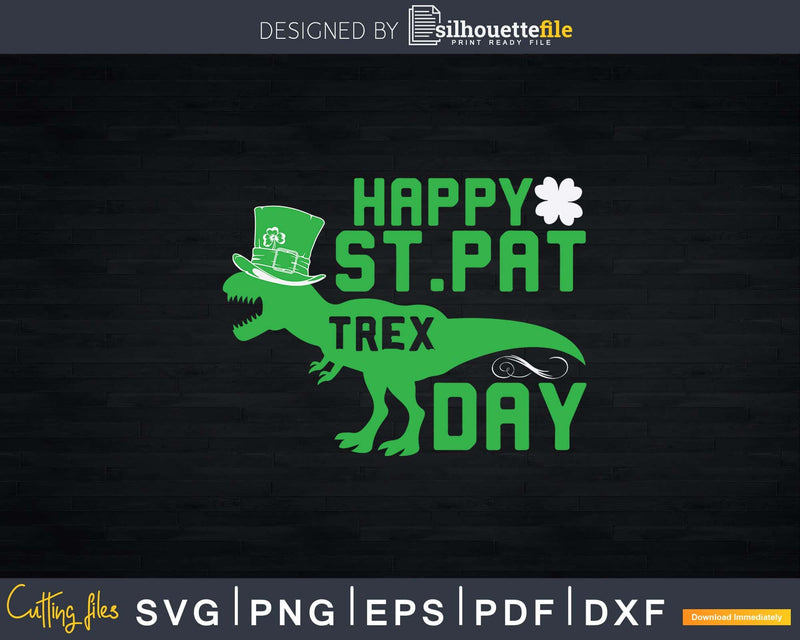 Happy St. Pat T-Rex Day Dinosaur Patrick’s Svg Png