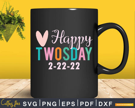 Happy Twosday 2022 February 22 Svg Cricut Editable Files